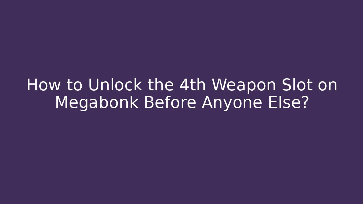 How to Unlock the 4th Weapon Slot on Megabonk Before Anyone Else?