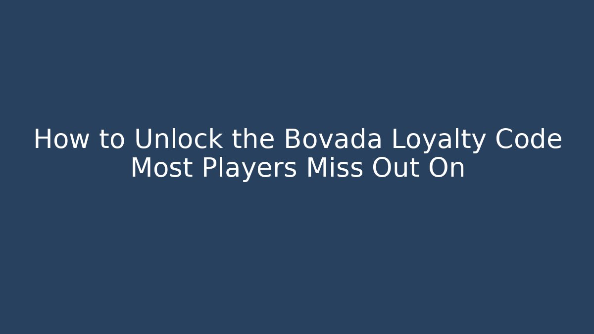How to Unlock the Bovada Loyalty Code Most Players Miss Out On