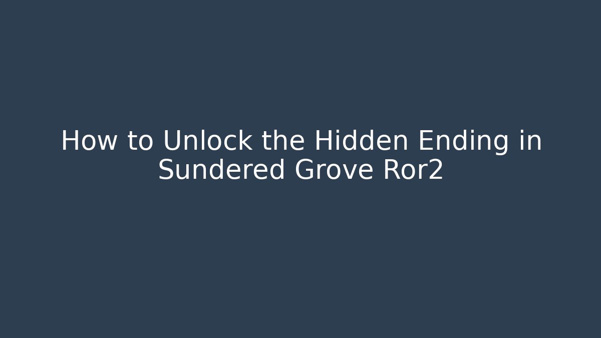 How to Unlock the Hidden Ending in Sundered Grove Ror2 - Critter Realm