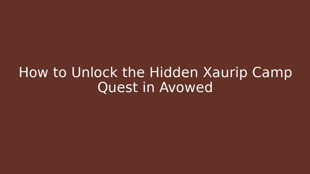 How to Unlock the Hidden Xaurip Camp Quest in Avowed