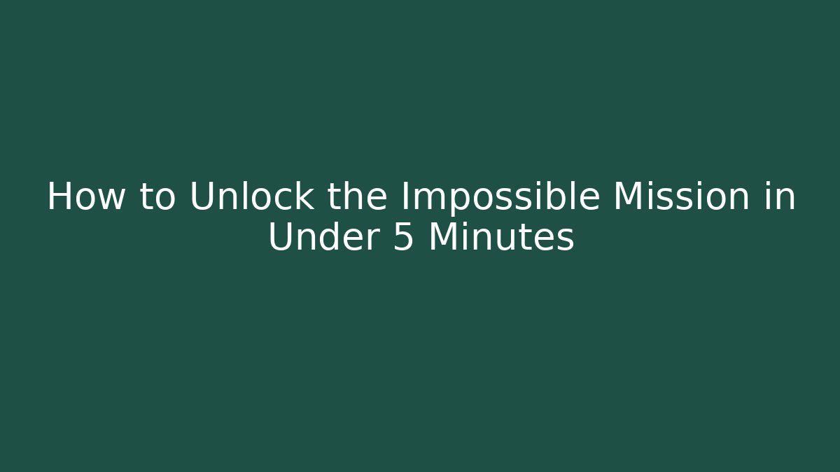 How to Unlock the Impossible Mission in Under 5 Minutes - Critter Realm
