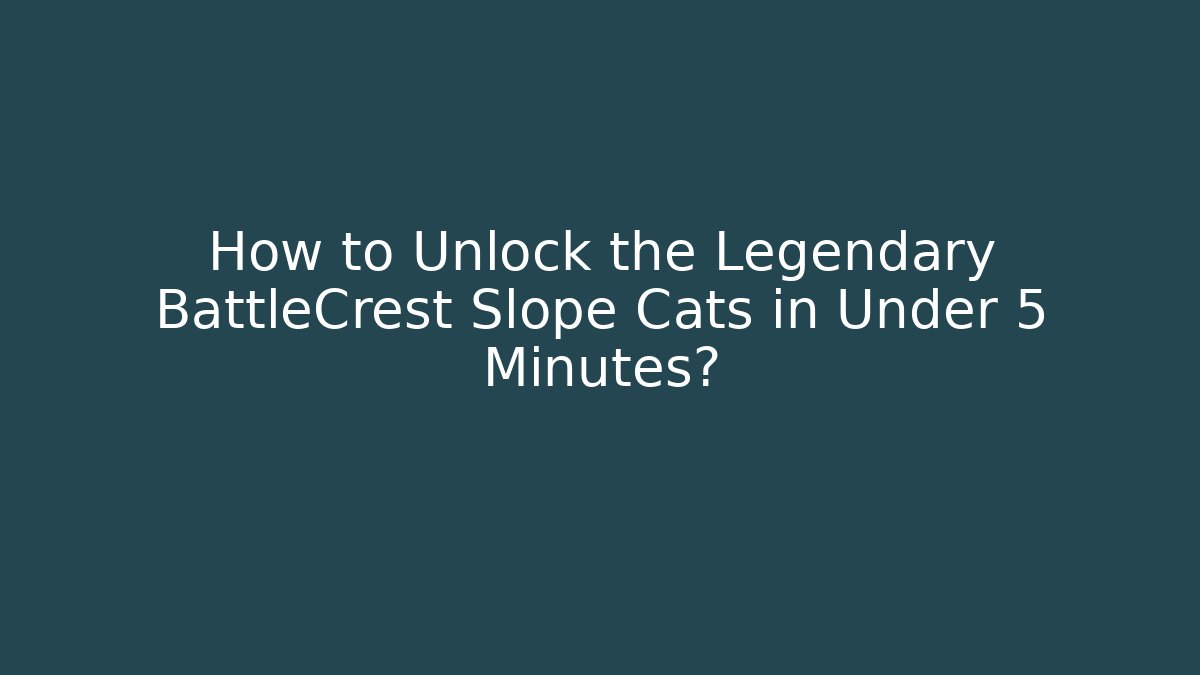 How to Unlock the Legendary BattleCrest Slope Cats in Under 5 Minutes?