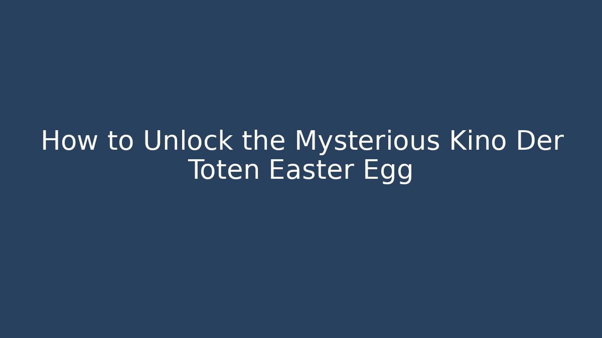 How to Unlock the Mysterious Kino Der Toten Easter Egg