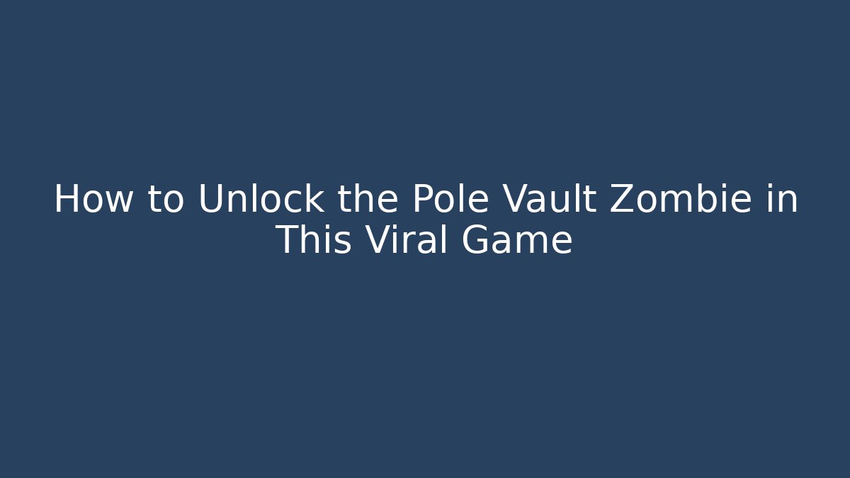 How to Unlock the Pole Vault Zombie in This Viral Game