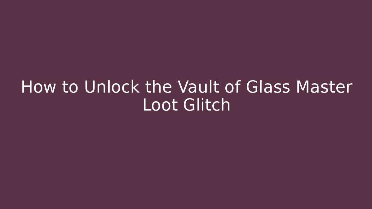 How to Unlock the Vault of Glass Master Loot Glitch - Critter Realm