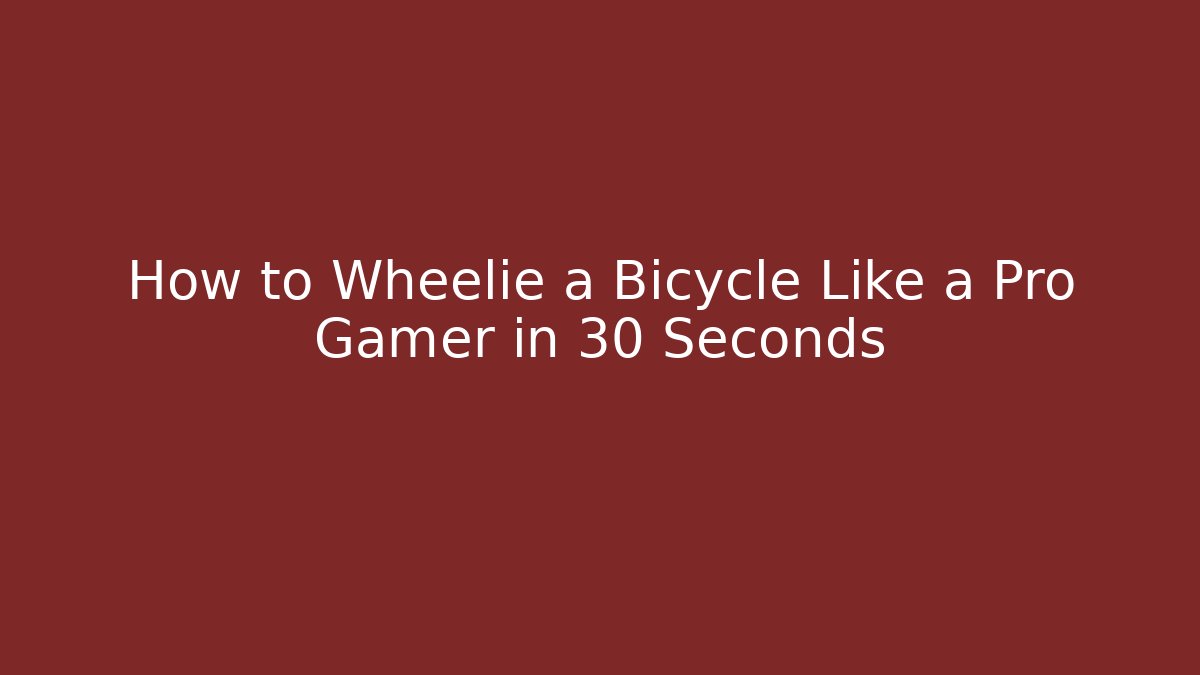 How to Wheelie a Bicycle Like a Pro Gamer in 30 Seconds - Critter Realm