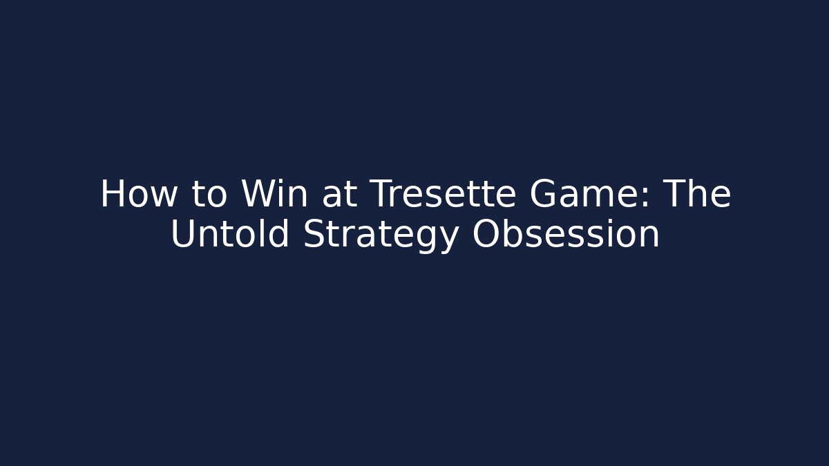 How to Win at Tresette Game: The Untold Strategy Obsession