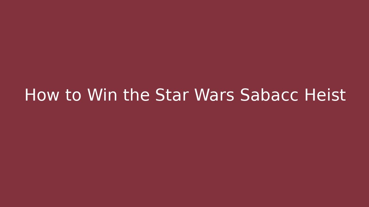 How to Win the Star Wars Sabacc Heist - Critter Realm