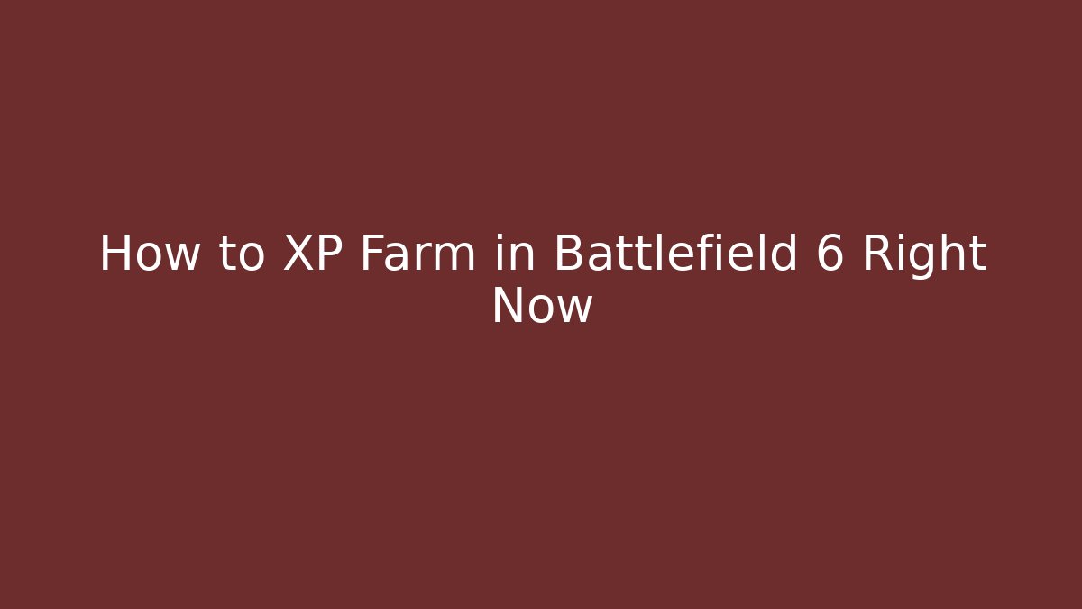 How to XP Farm in Battlefield 6 Right Now