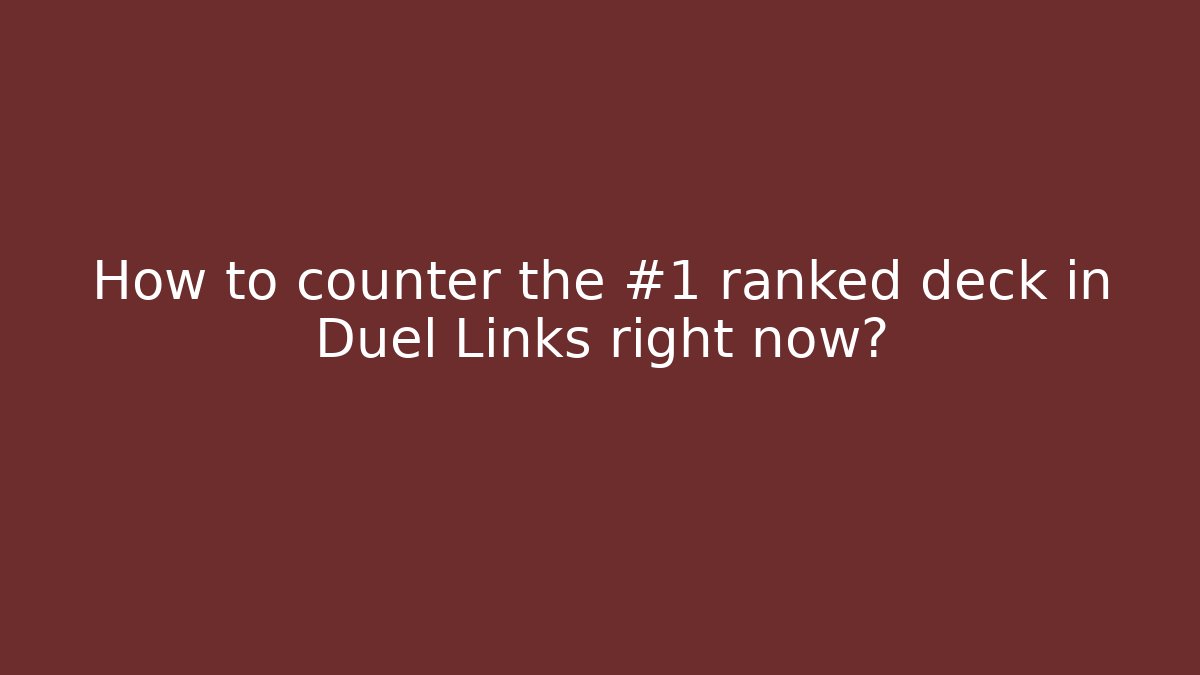 How to counter the #1 ranked deck in Duel Links right now?