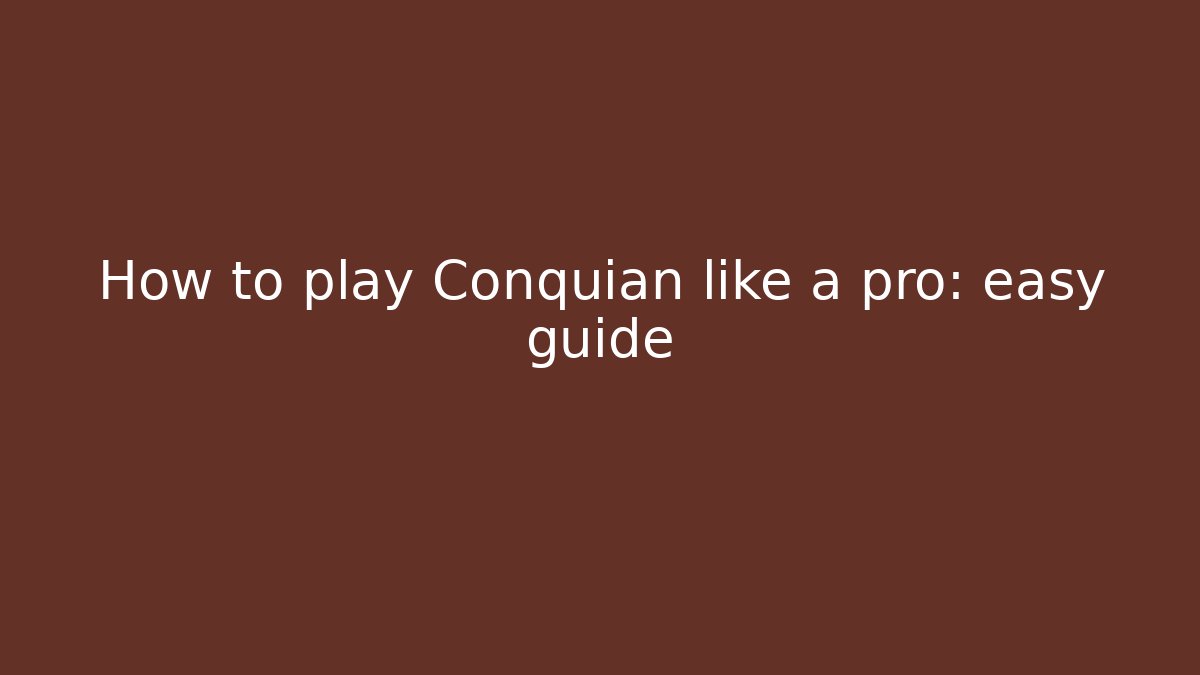How to play Conquian like a pro: easy guide - Critter Realm