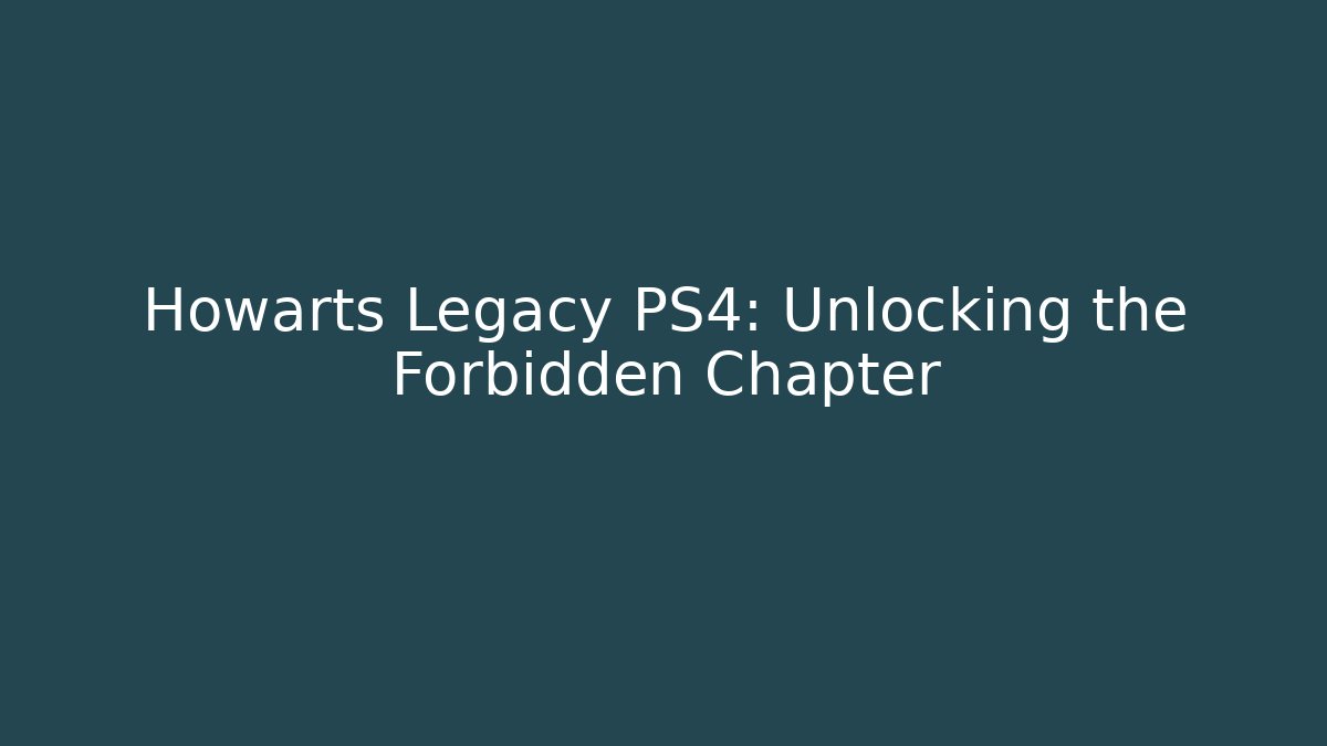 Howarts Legacy PS4: Unlocking the Forbidden Chapter - Critter Realm