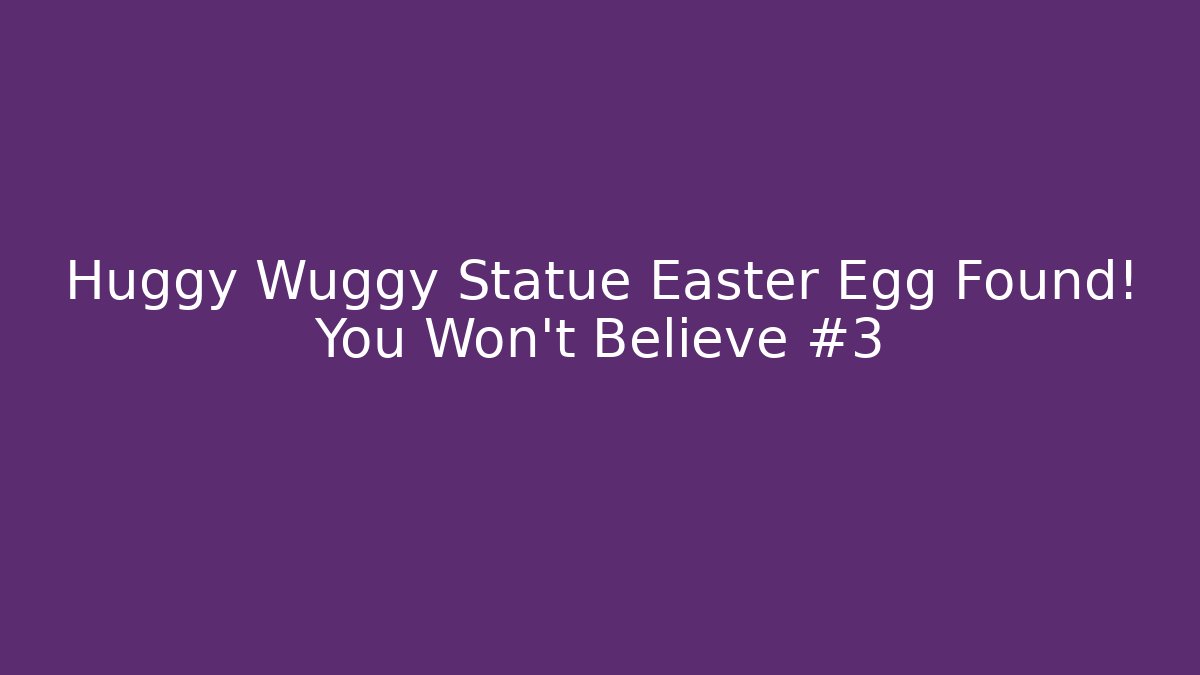 Huggy Wuggy Statue Easter Egg Found! You Won't Believe #3