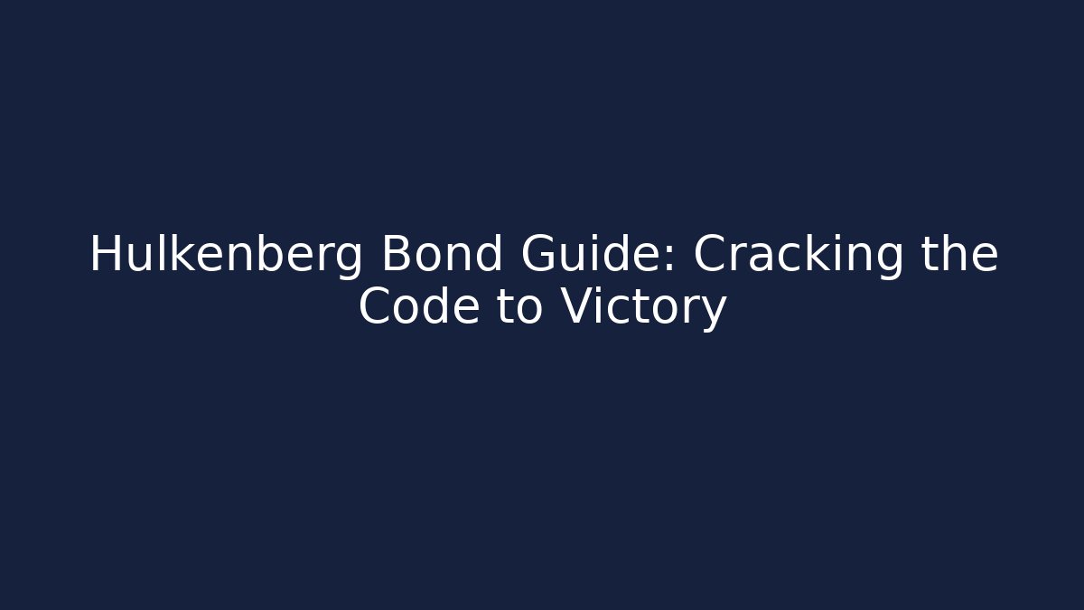 Hulkenberg Bond Guide: Cracking the Code to Victory