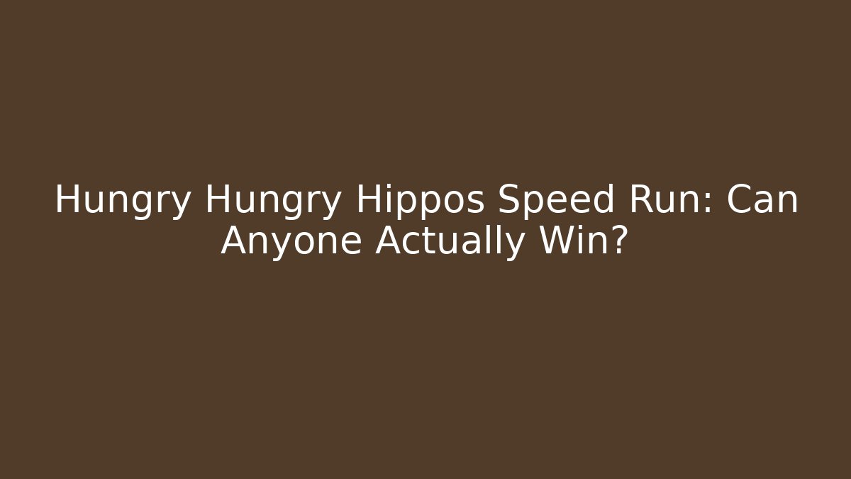 Hungry Hungry Hippos Speed Run: Can Anyone Actually Win?