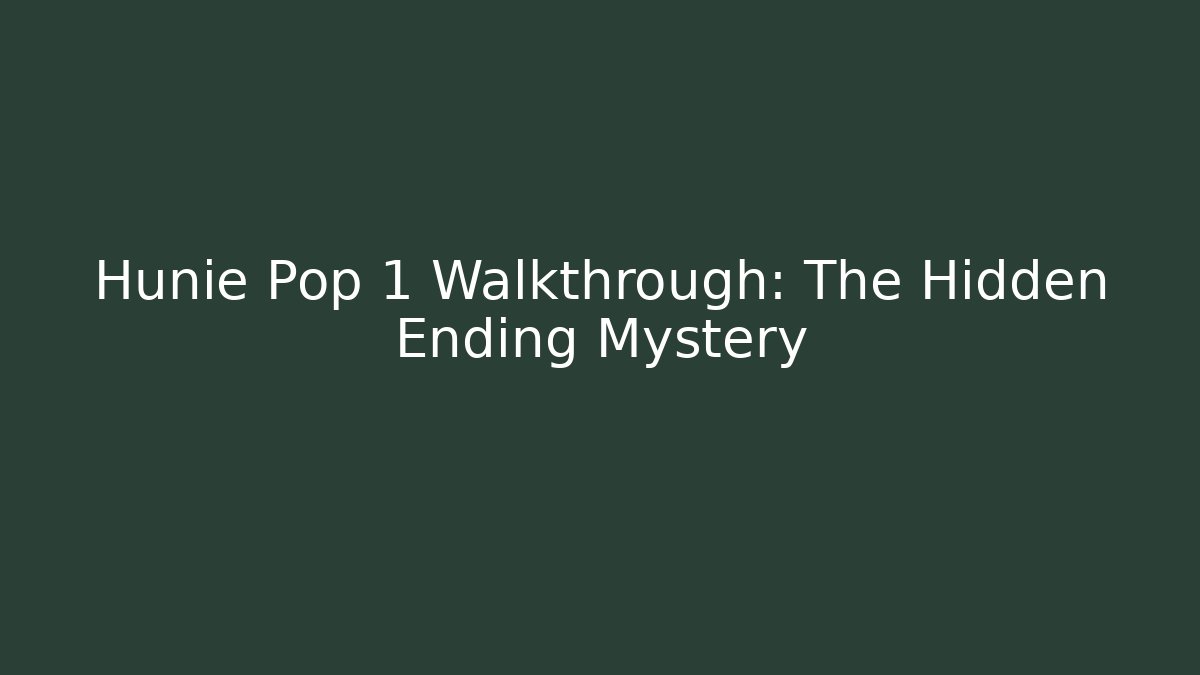 Hunie Pop 1 Walkthrough: The Hidden Ending Mystery