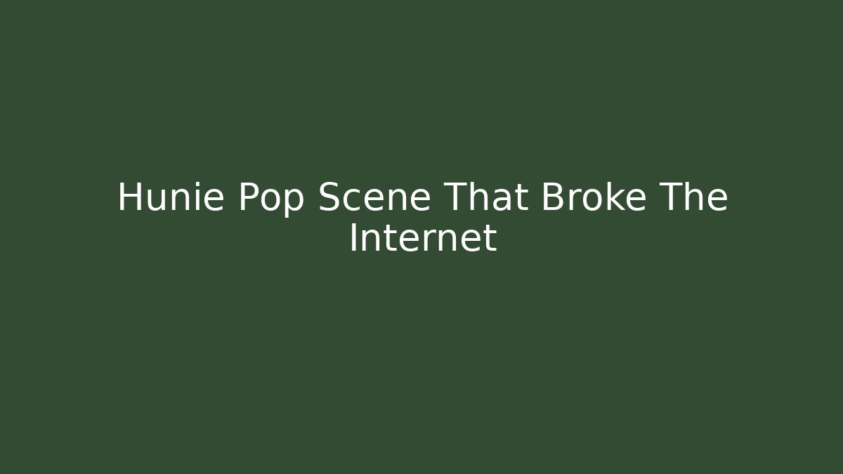 Hunie Pop Scene That Broke The Internet