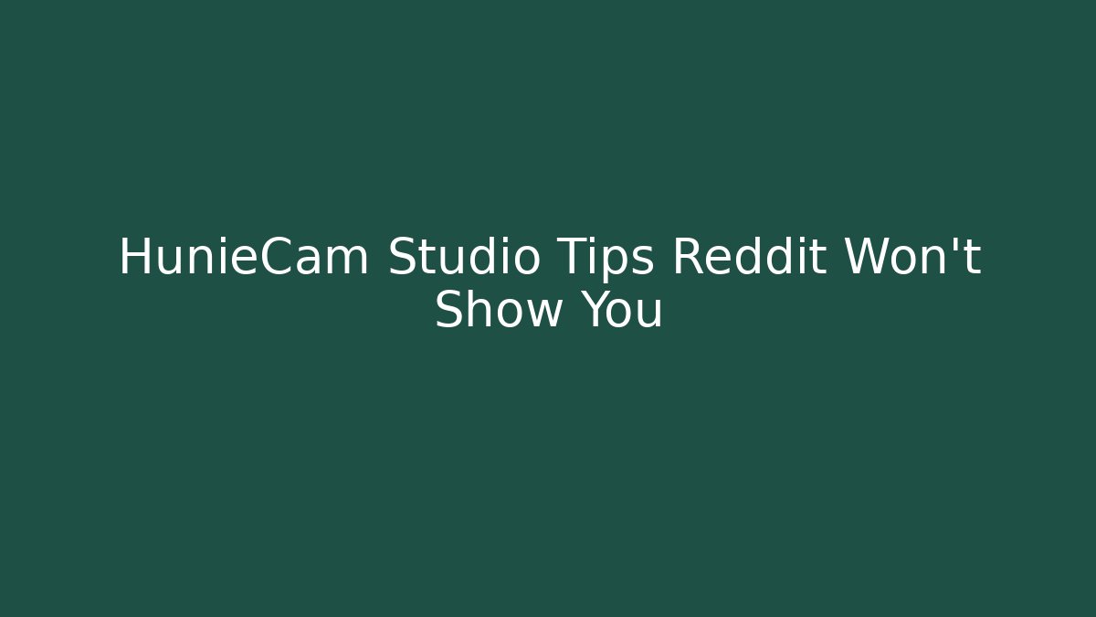 HunieCam Studio Tips Reddit Won't Show You