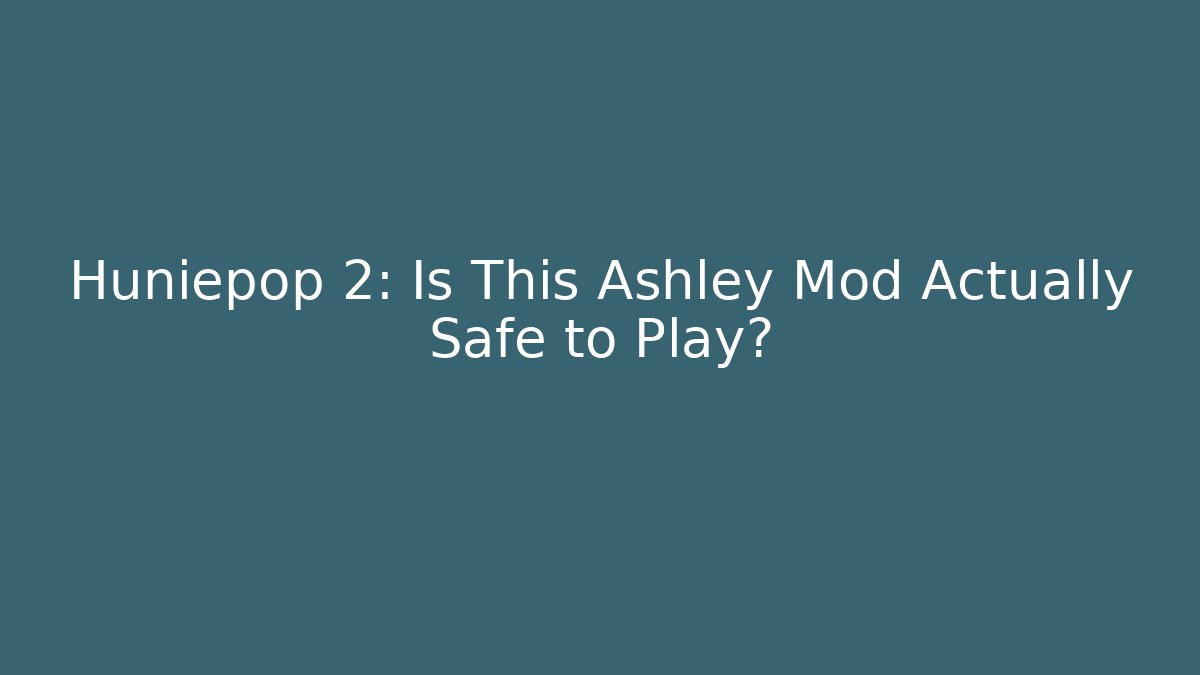 Huniepop 2: Is This Ashley Mod Actually Safe to Play? - Critter Realm