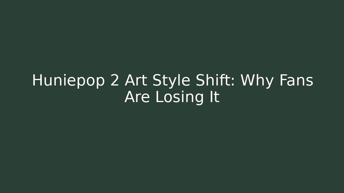 Huniepop 2 Art Style Shift: Why Fans Are Losing It
