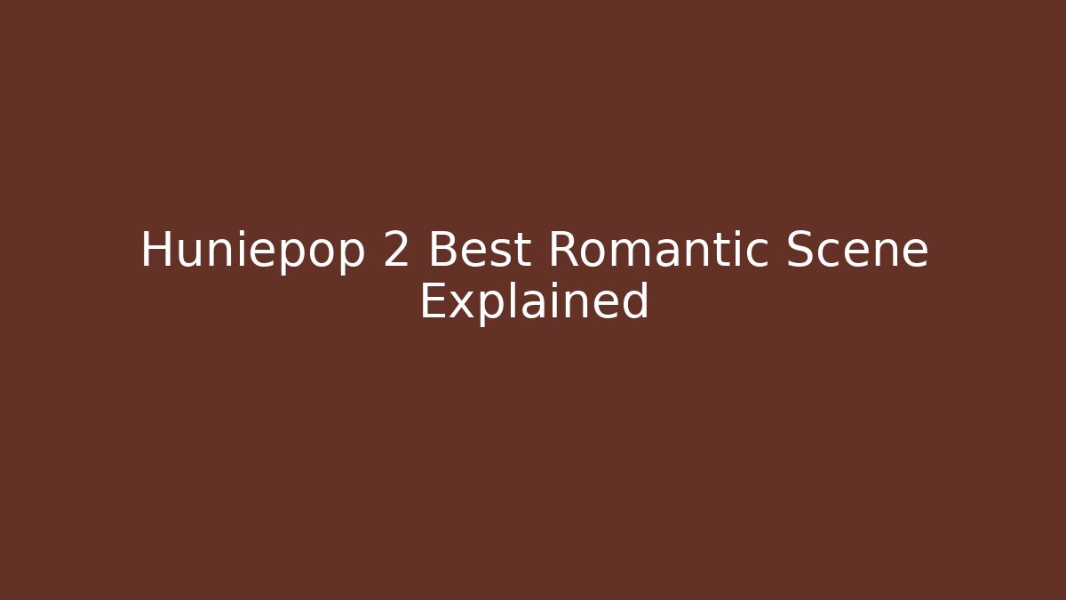 Huniepop 2 Best Romantic Scene Explained