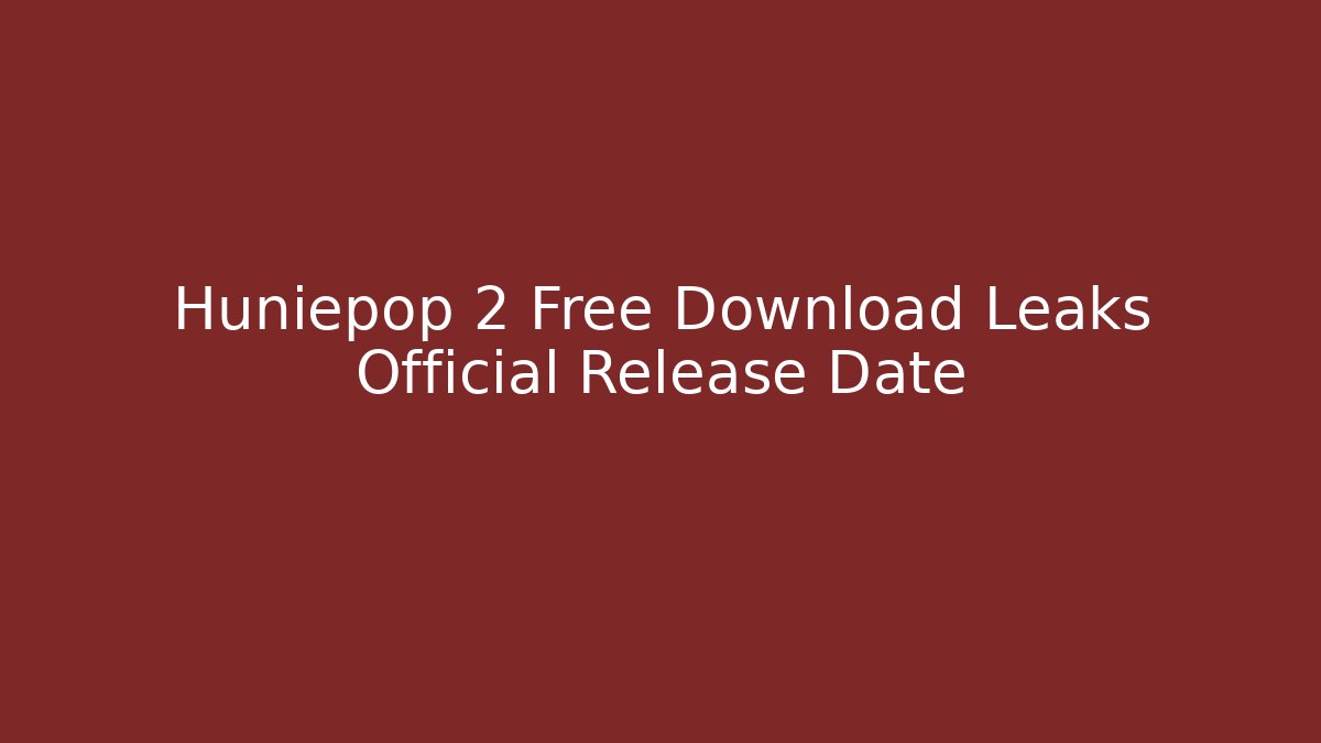 Huniepop 2 Free Download Leaks Official Release Date