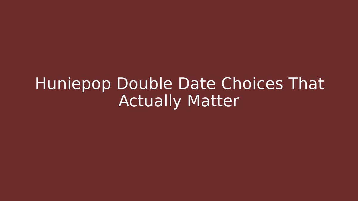 Huniepop Double Date Choices That Actually Matter