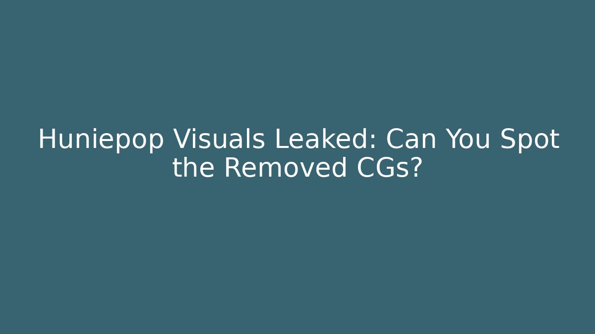 Huniepop Visuals Leaked: Can You Spot the Removed CGs?