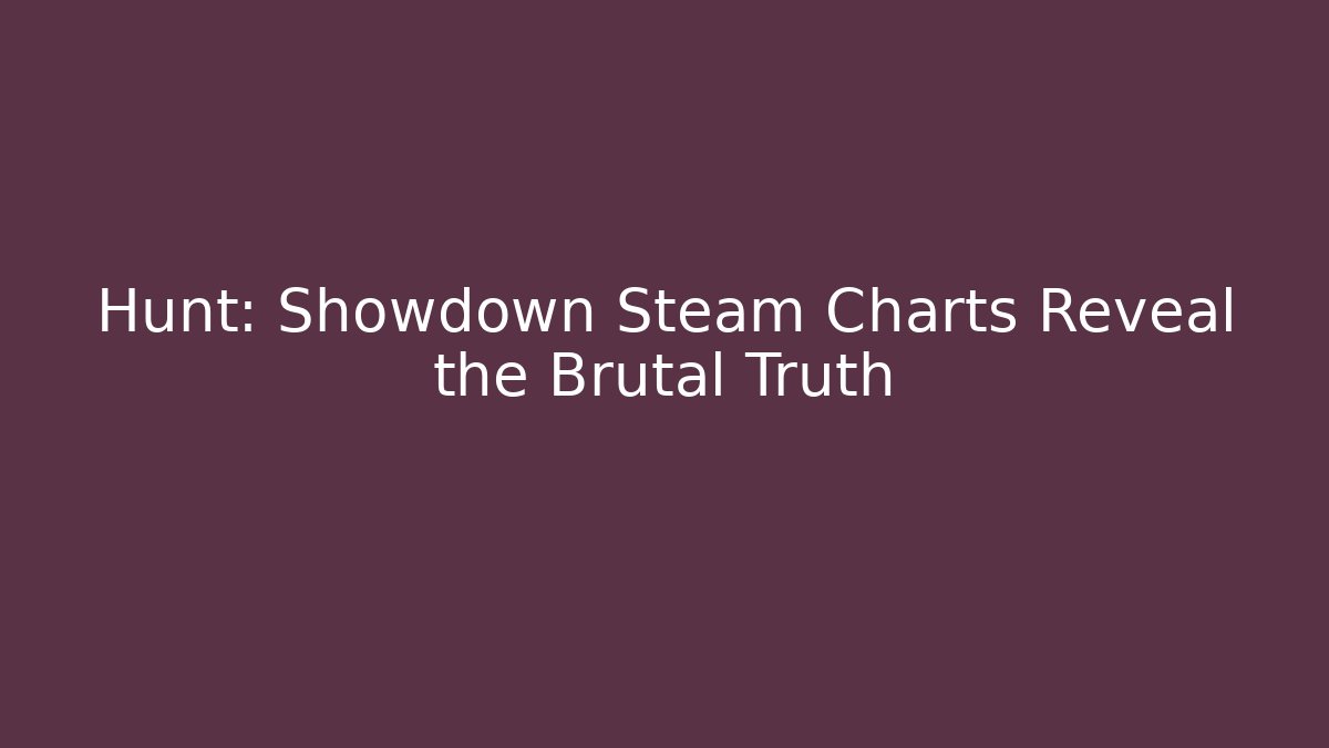 Hunt: Showdown Steam Charts Reveal the Brutal Truth