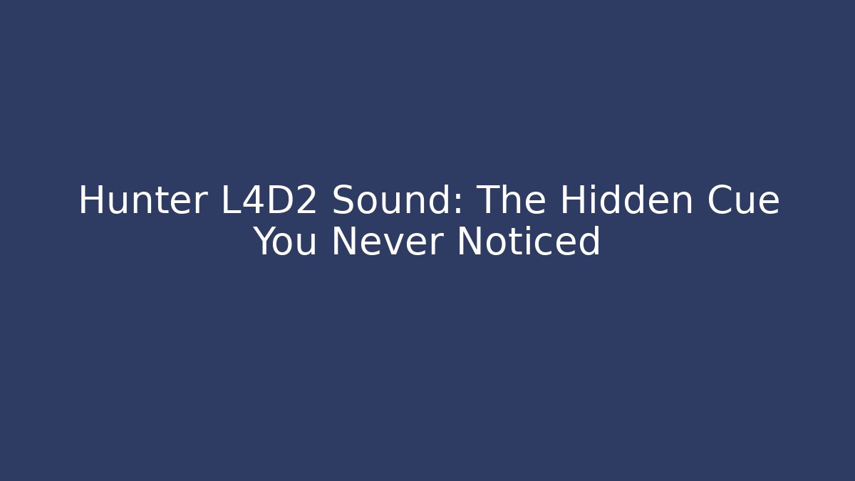 Hunter L4D2 Sound: The Hidden Cue You Never Noticed