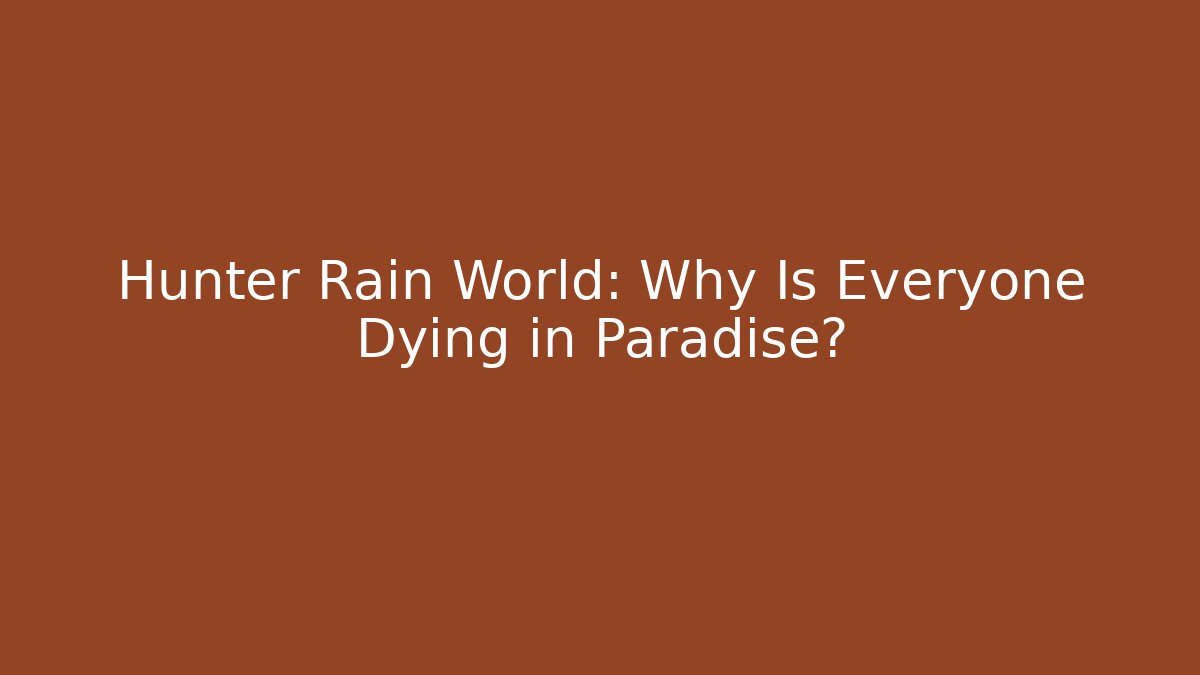 Hunter Rain World: Why Is Everyone Dying in Paradise? - Critter Realm