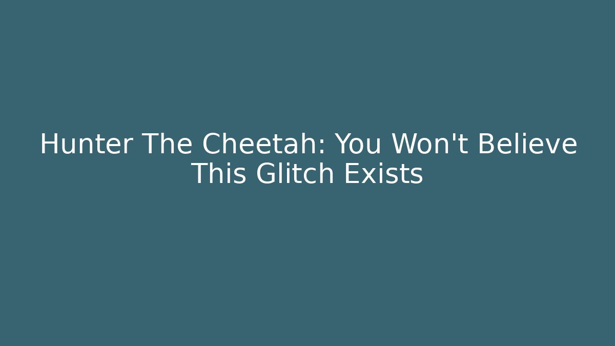 Hunter The Cheetah: You Won't Believe This Glitch Exists - Critter Realm