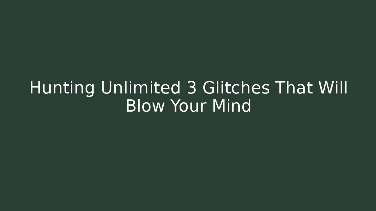 Hunting Unlimited 3 Glitches That Will Blow Your Mind