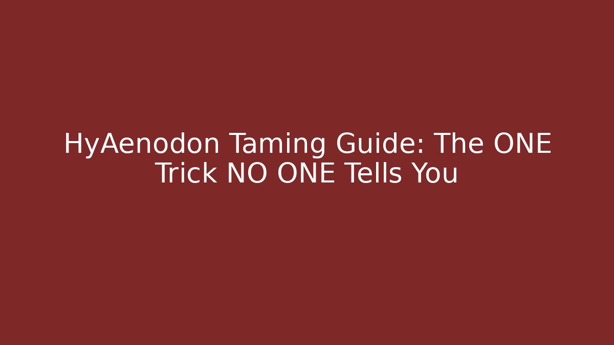 HyAenodon Taming Guide: The ONE Trick NO ONE Tells You
