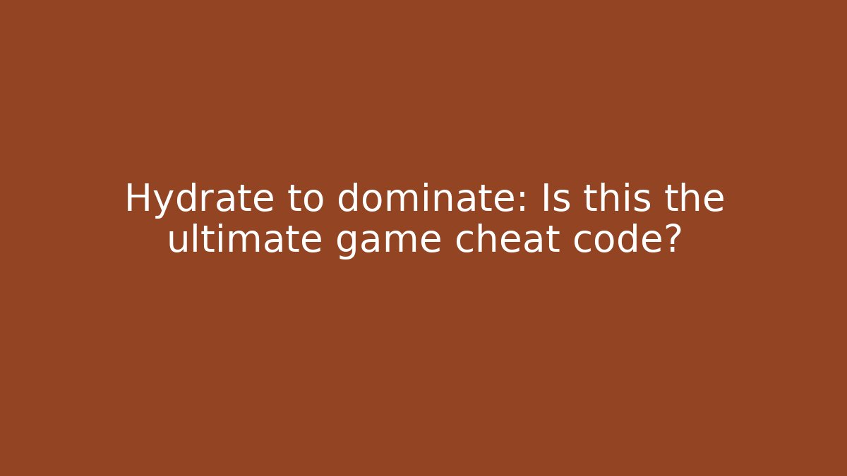 Hydrate to dominate: Is this the ultimate game cheat code? - Critter Realm