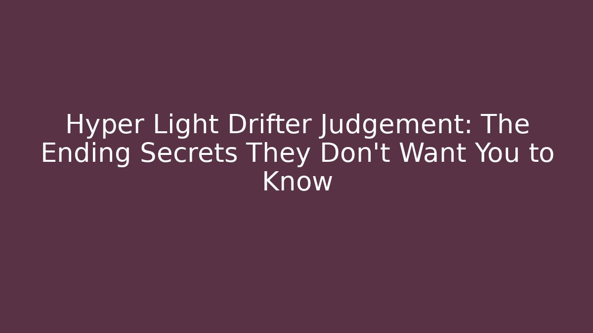 Hyper Light Drifter Judgement: The Ending Secrets They Don't Want You to Know - Critter Realm