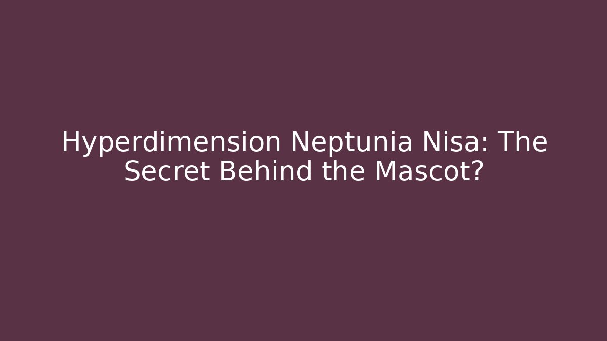 Hyperdimension Neptunia Nisa: The Secret Behind the Mascot?