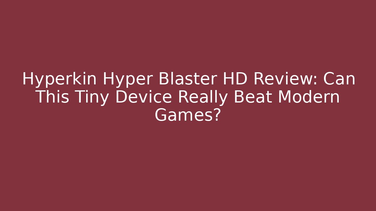 Hyperkin Hyper Blaster HD Review: Can This Tiny Device Really Beat Modern Games?