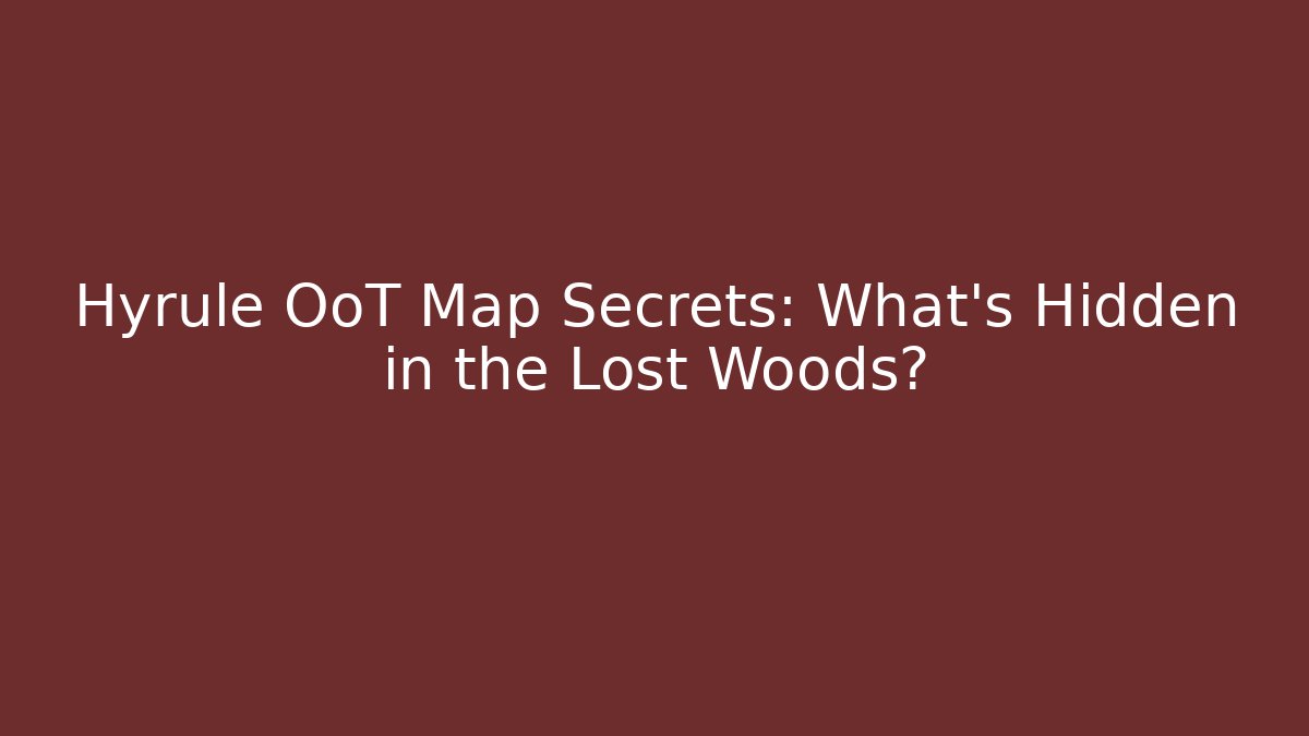 Hyrule OoT Map Secrets: What's Hidden in the Lost Woods?