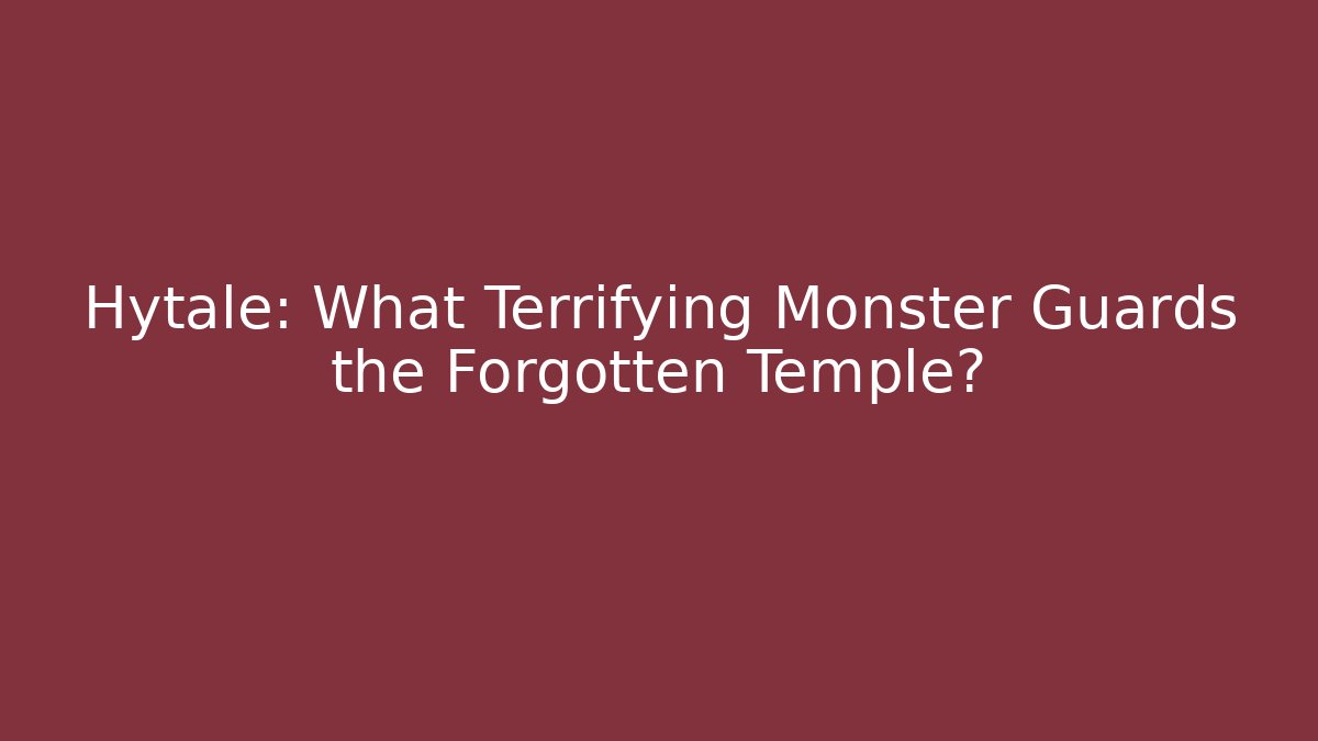 Hytale: What Terrifying Monster Guards the Forgotten Temple?