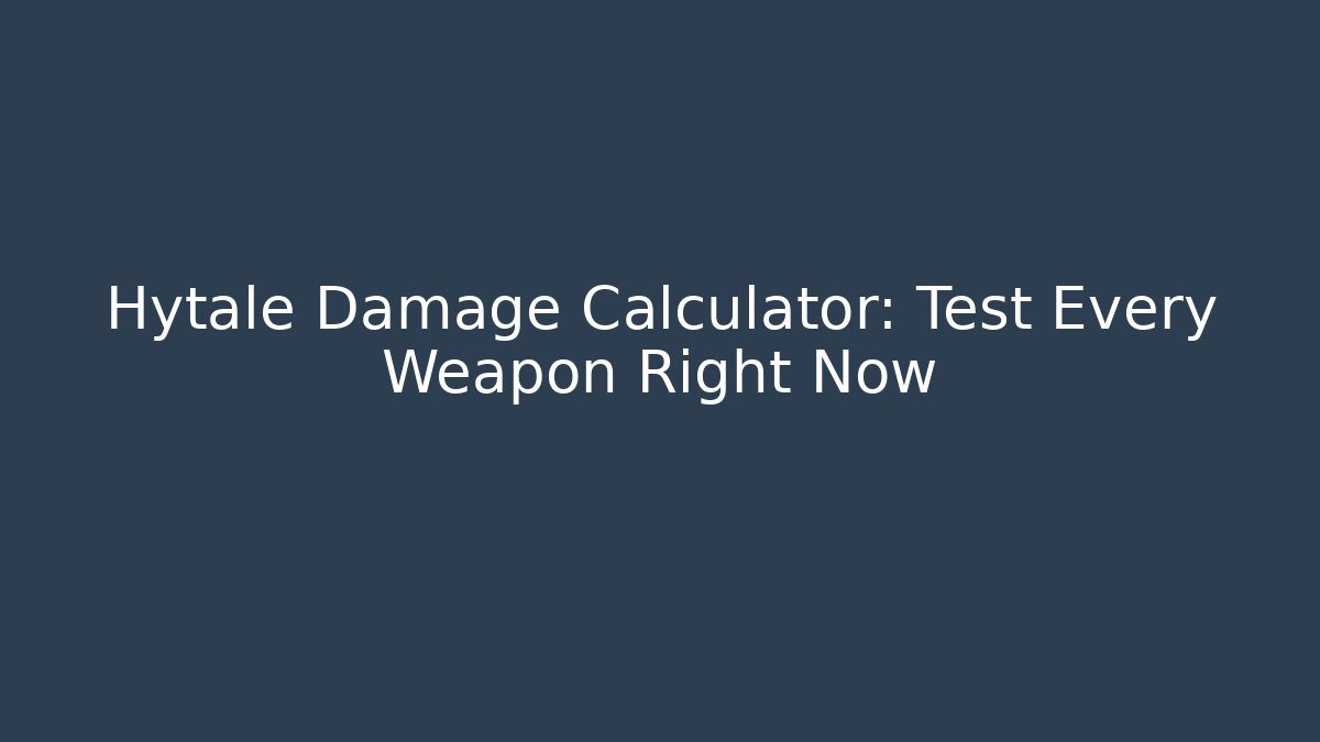 Hytale Damage Calculator: Test Every Weapon Right Now