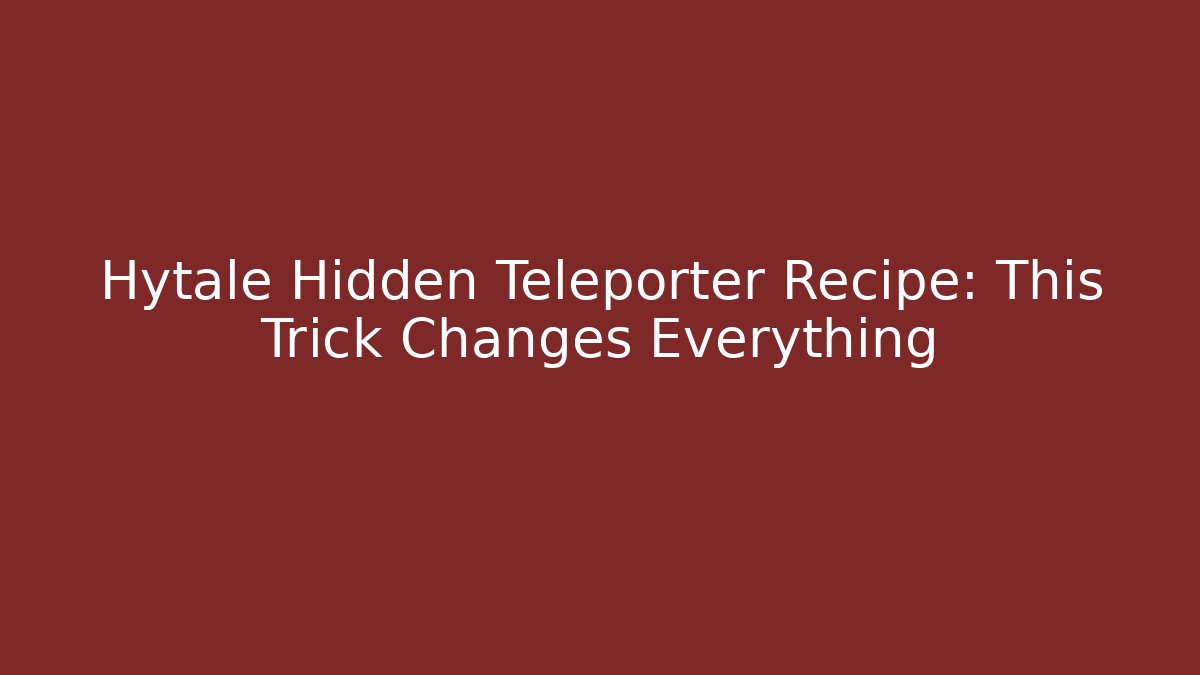Hytale Hidden Teleporter Recipe: This Trick Changes Everything - Critter Realm