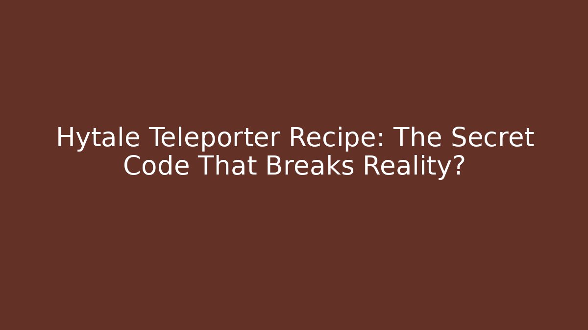 Hytale Teleporter Recipe: The Secret Code That Breaks Reality?