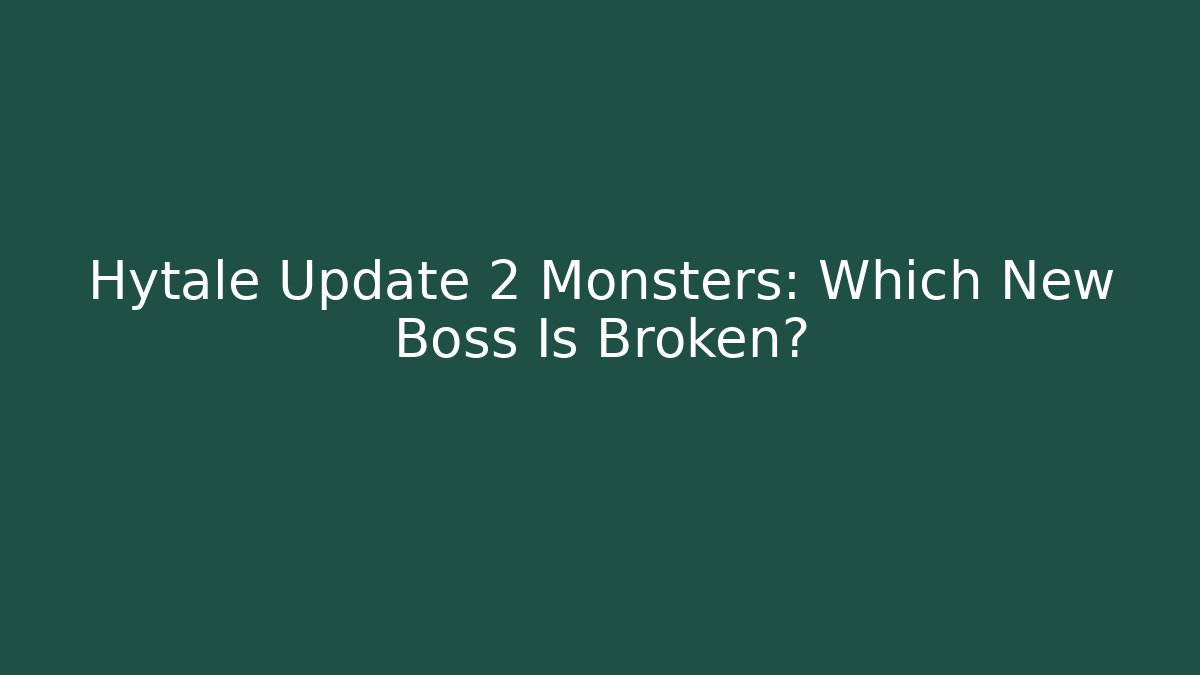 Hytale Update 2 Monsters: Which New Boss Is Broken? - Critter Realm