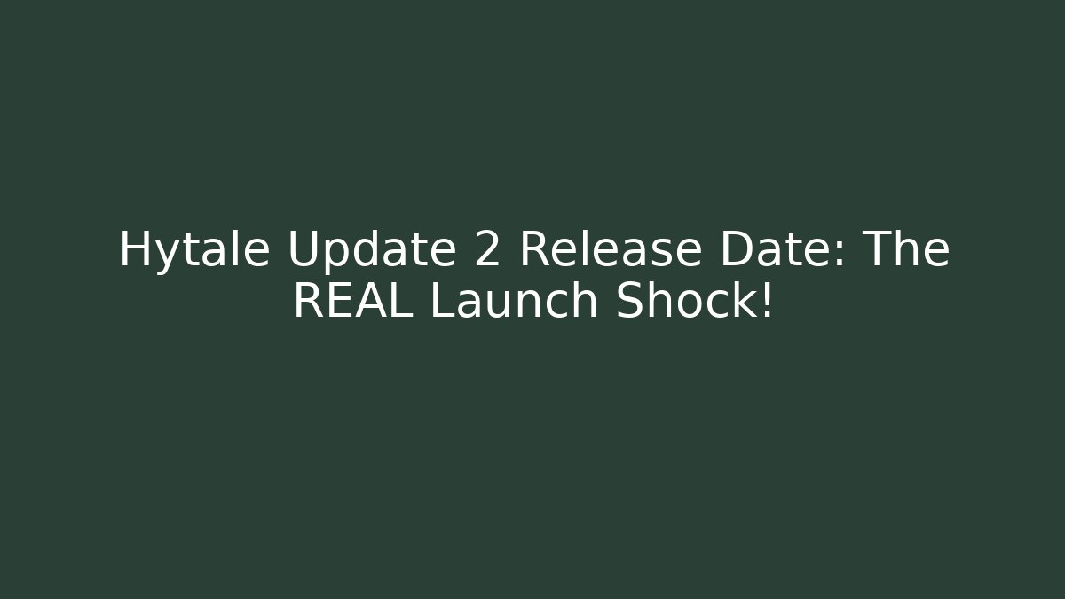 Hytale Update 2 Release Date: The REAL Launch Shock!