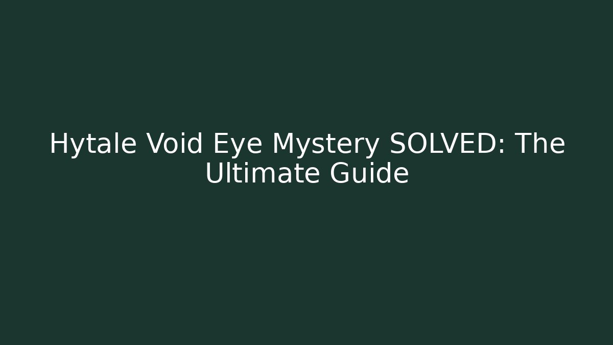 Hytale Void Eye Mystery SOLVED: The Ultimate Guide - Critter Realm