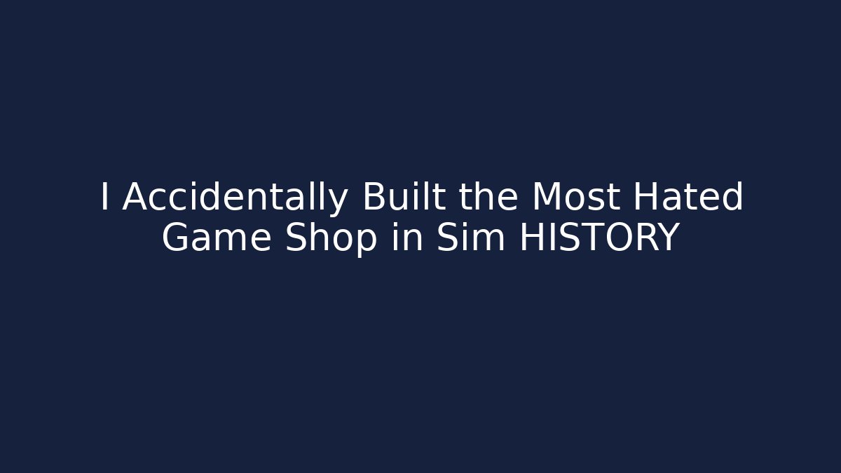I Accidentally Built the Most Hated Game Shop in Sim HISTORY