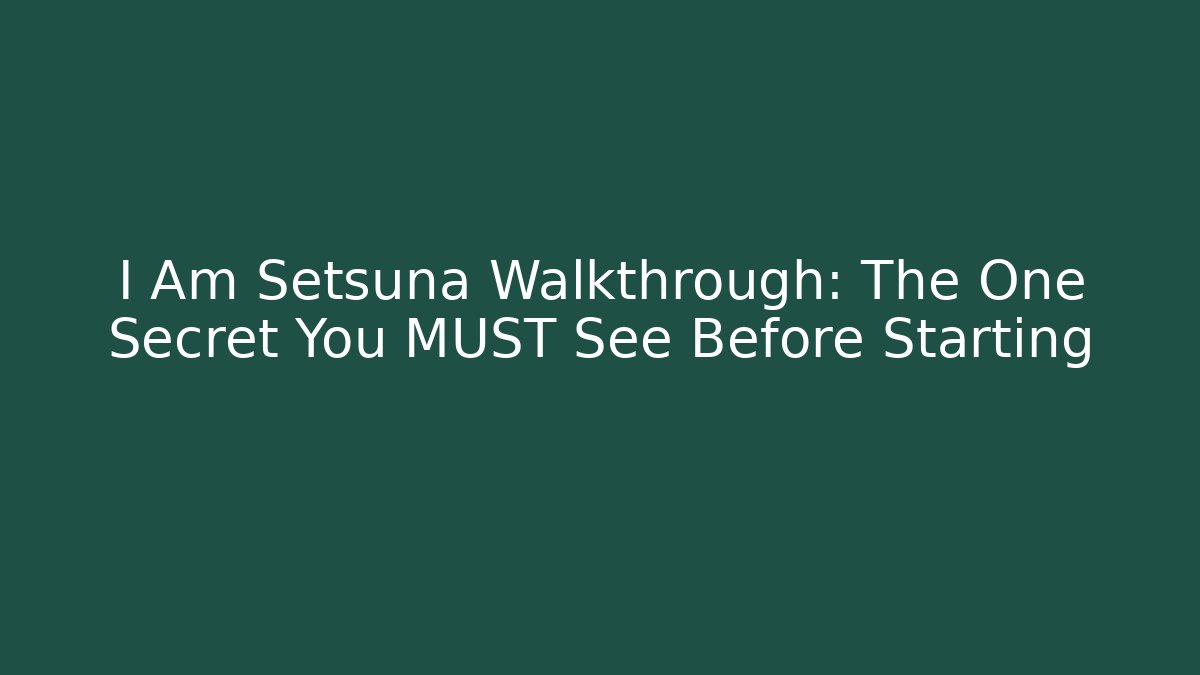 I Am Setsuna Walkthrough: The One Secret You MUST See Before Starting