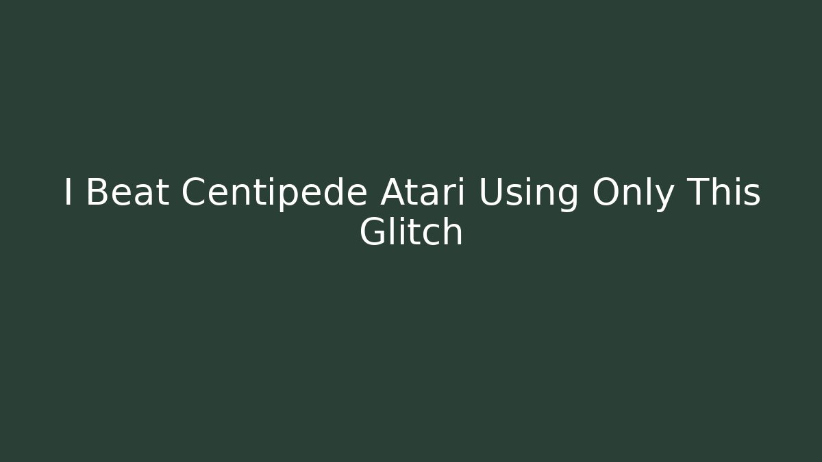 I Beat Centipede Atari Using Only This Glitch - Critter Realm