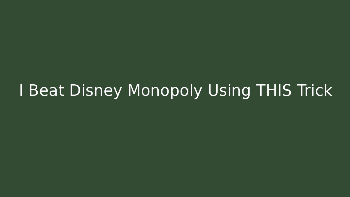 I Beat Disney Monopoly Using THIS Trick